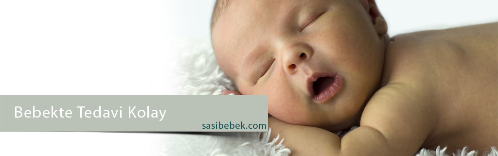 BEBEKTE TEDAVİ KOLAY